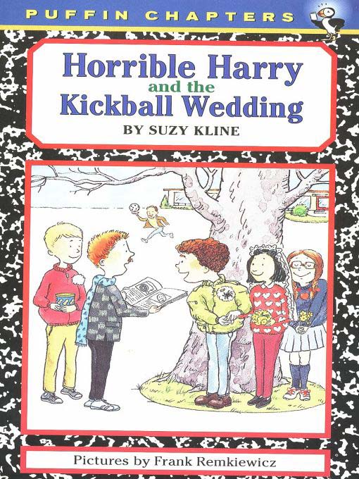 Title details for Horrible Harry and the Kickball Wedding by Suzy Kline - Wait list